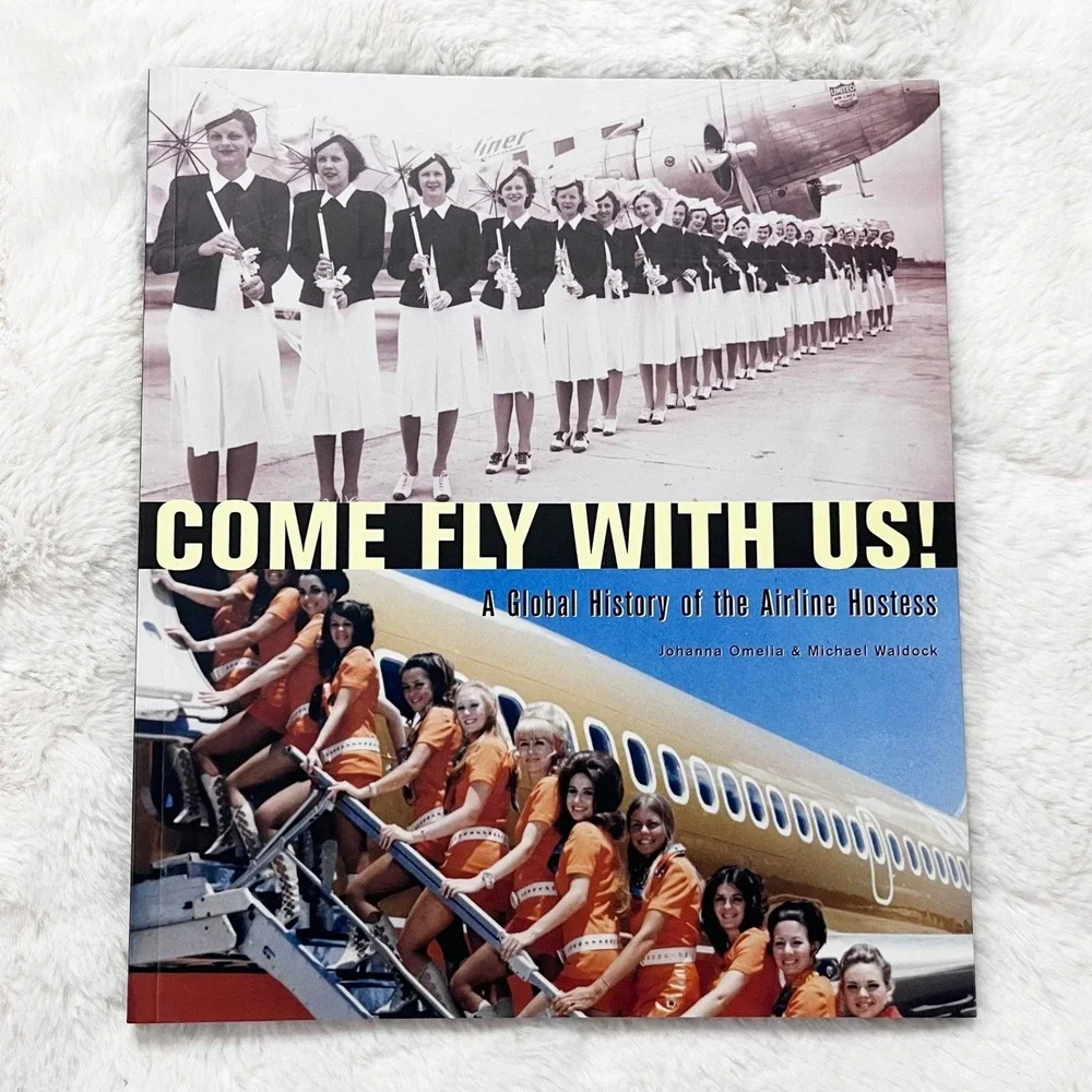 Come Fly with Us: A Global History of the Airline Hostess
